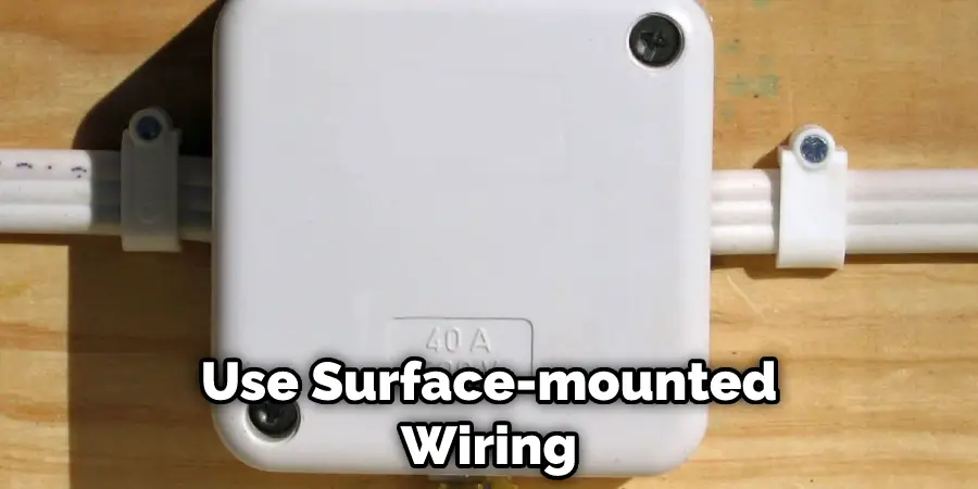 Use Surface-mounted Wiring