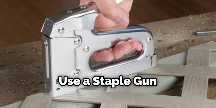 Use a Staple Gun