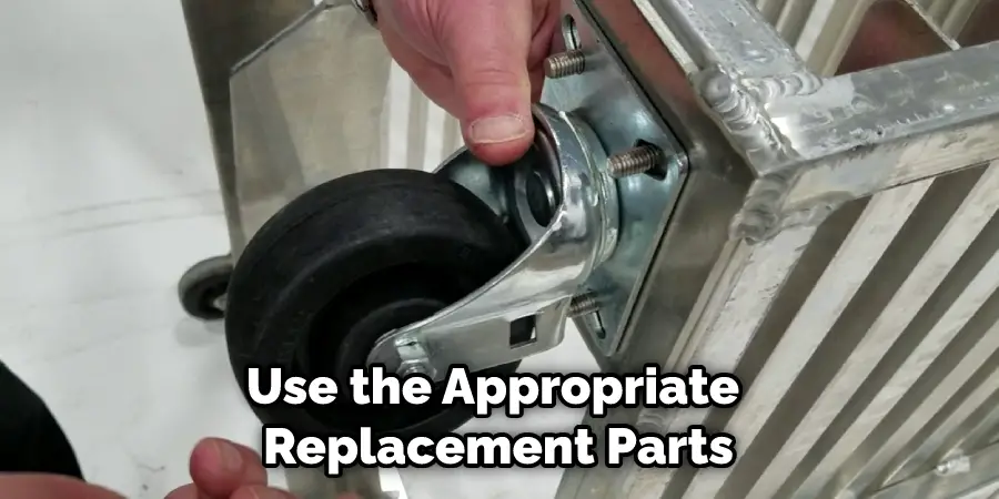 Use the Appropriate Replacement Parts