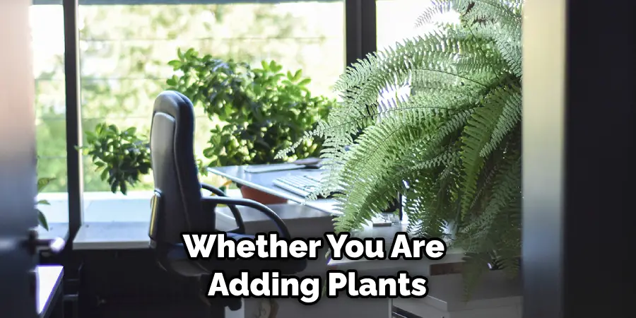 Whether You Are Adding Plants