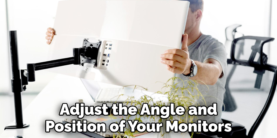 Adjust the Angle and Position of Your Monitors