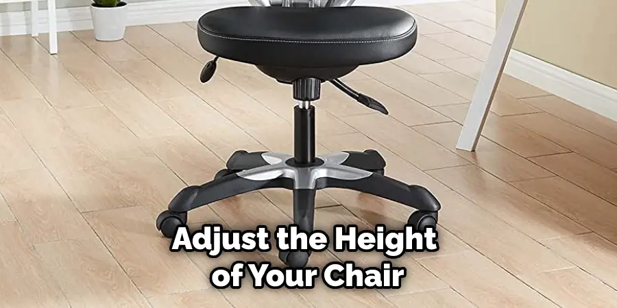 Adjust the Height of Your Chair