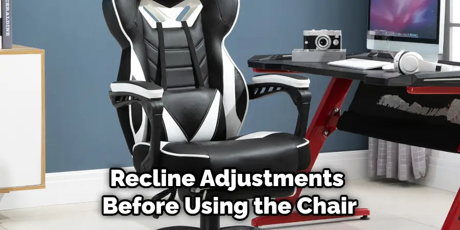Recline Adjustments Before Using the Chair