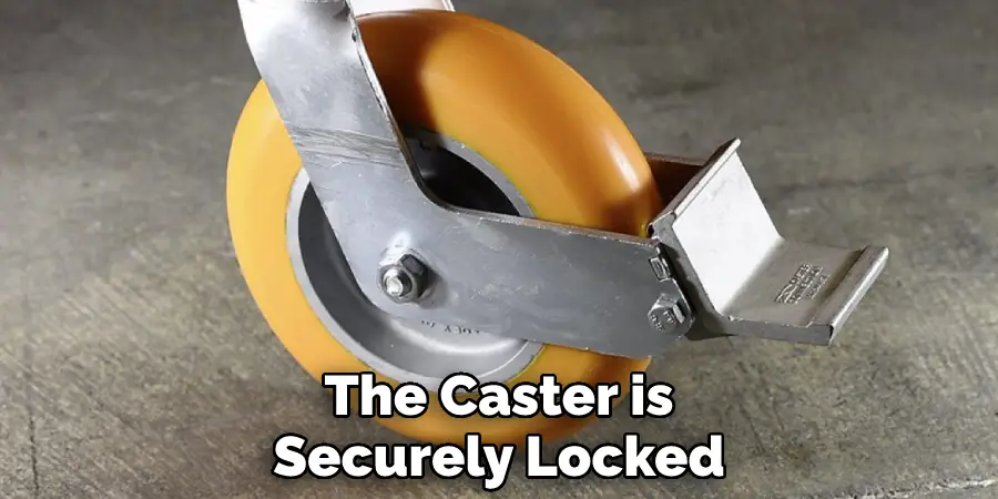 The Caster is Securely Locked