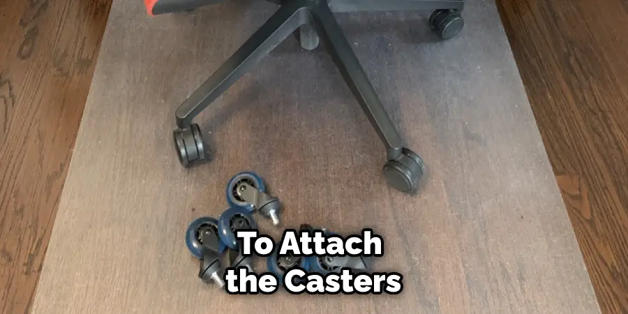 To Attach the Casters