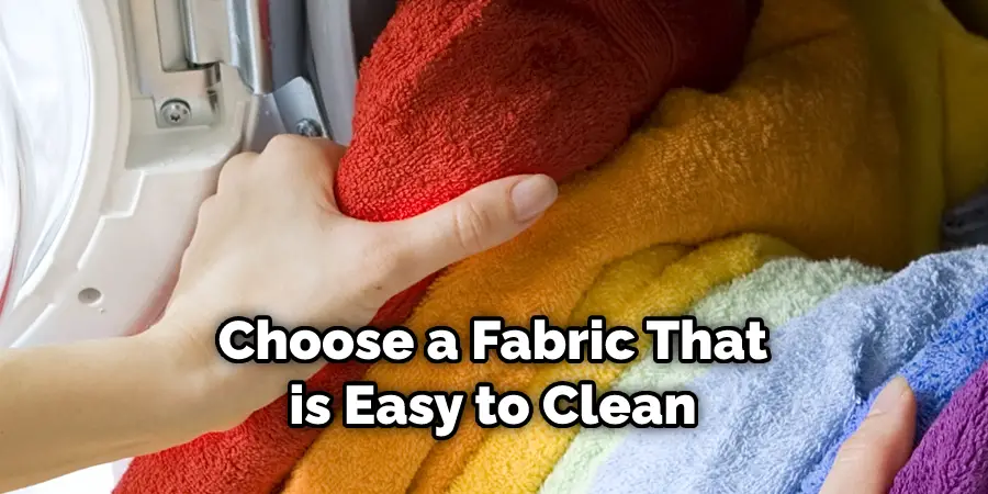 Choose a Fabric That is Easy to Clean