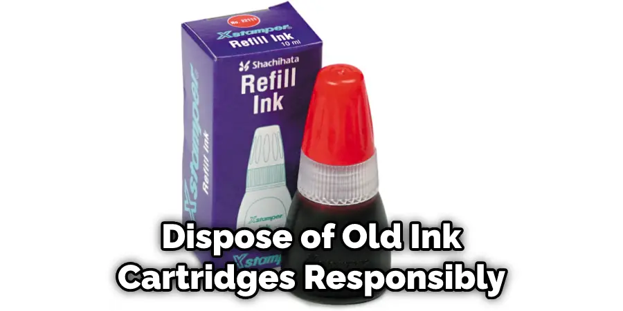 Dispose of Old Ink Cartridges Responsibly