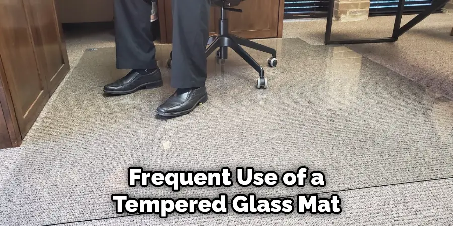 Frequent Use of a Tempered Glass Mat
