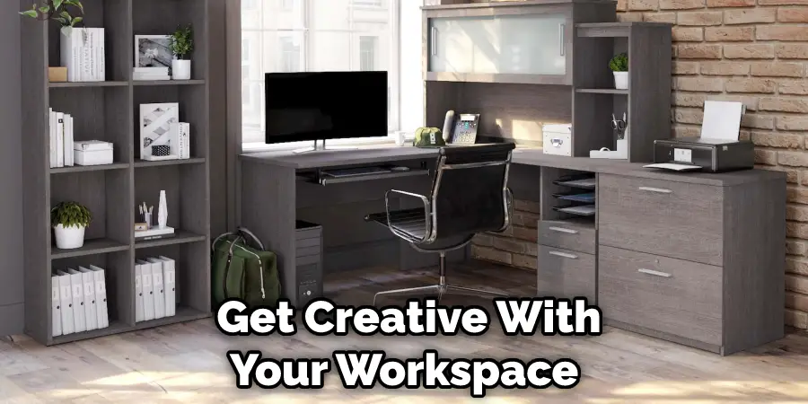  Get Creative With Your Workspace