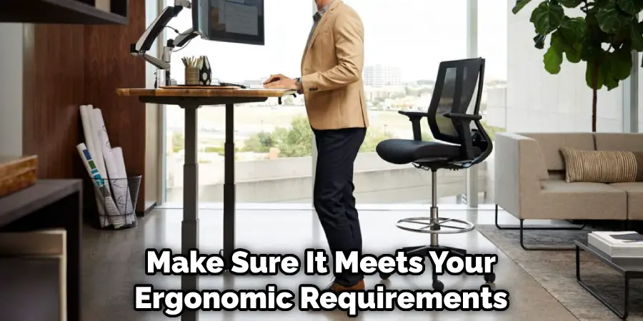 Make Sure It Meets Your Ergonomic Requirements