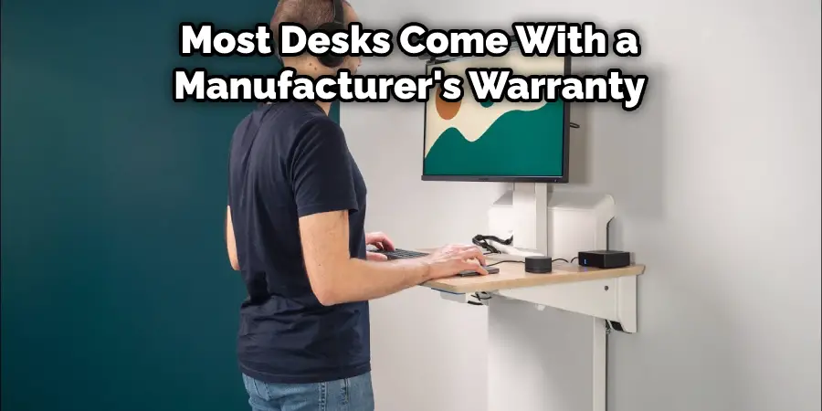 Most Desks Come With a Manufacturer's Warranty