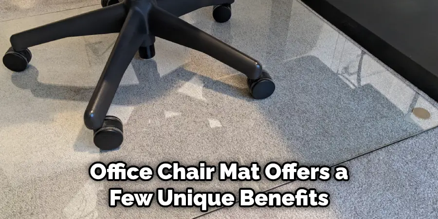 Office Chair Mat Offers a
Few Unique Benefits