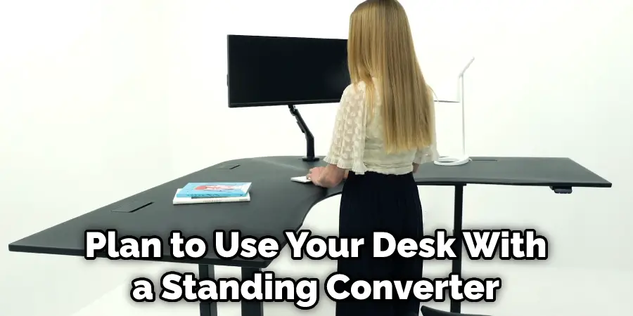 Plan to Use Your Desk With a Standing Converter