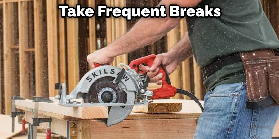 Take Frequent Breaks