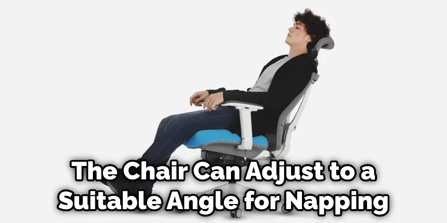 The Chair Can Adjust to a Suitable Angle for Napping