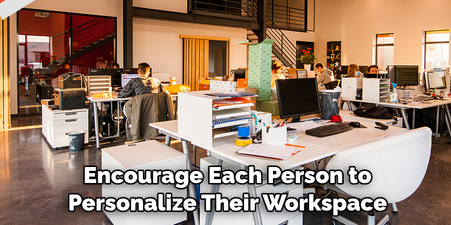 Encourage each person to personalize their workspace
