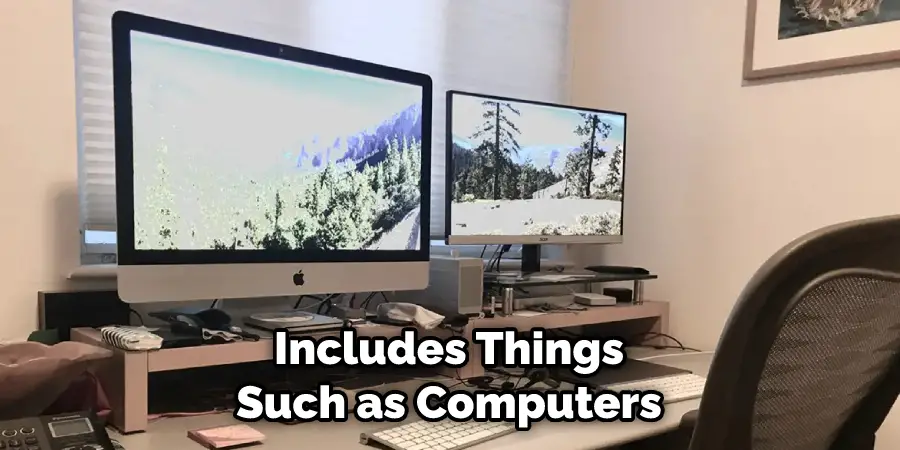 Includes Things Such as Computers