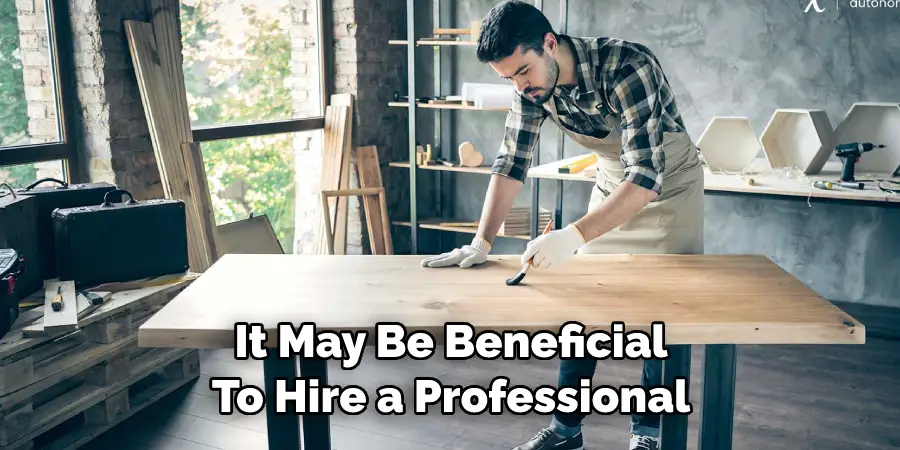 It May Be Beneficial 
To Hire a Professional