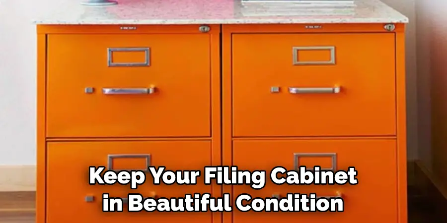Keep Your Filing Cabinet in Beautiful Condition