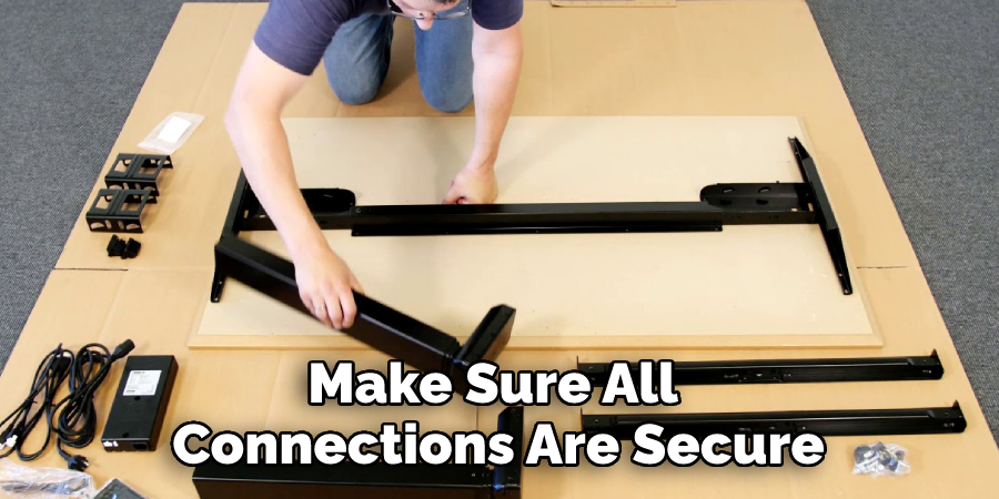 Make Sure All 
Connections Are Secure