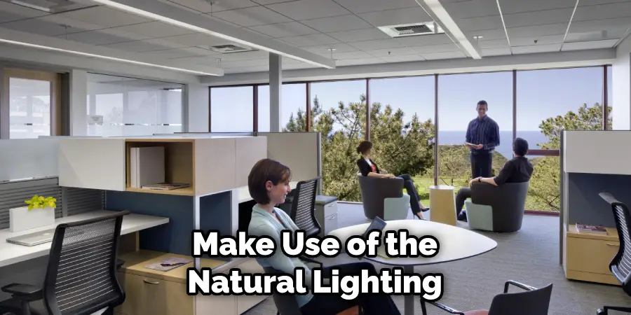 Make Use of the Natural Lighting