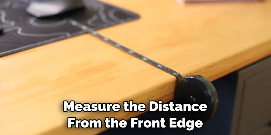 Measure the Distance From the Front Edge