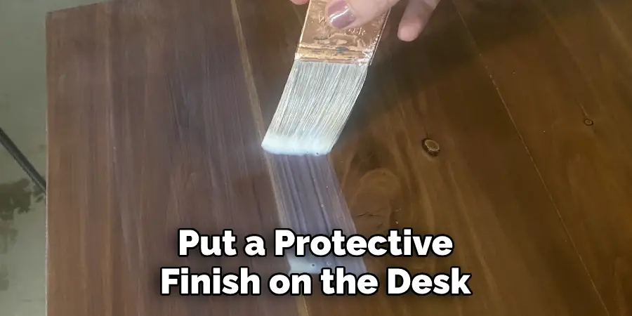 Put a Protective 
Finish on the Desk