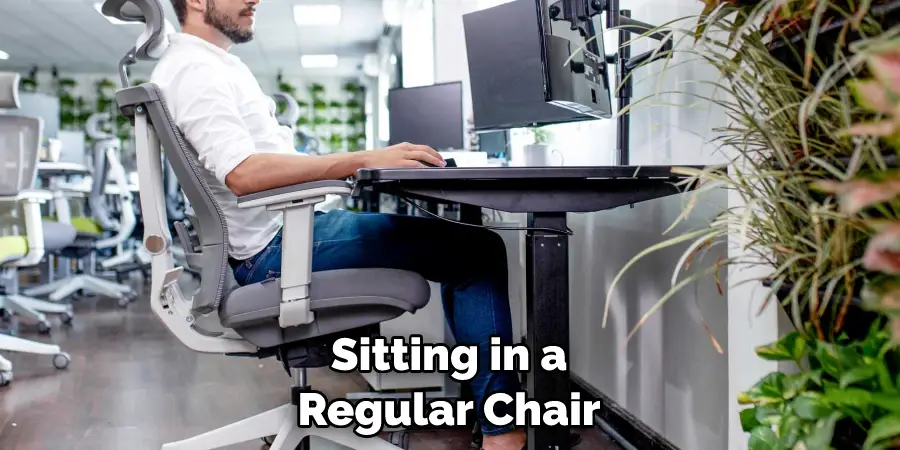 Sitting in a Regular Chair