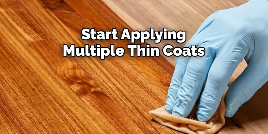Start Applying Multiple Thin Coats