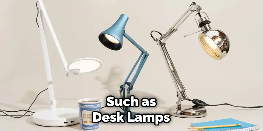 Such as Desk Lamps