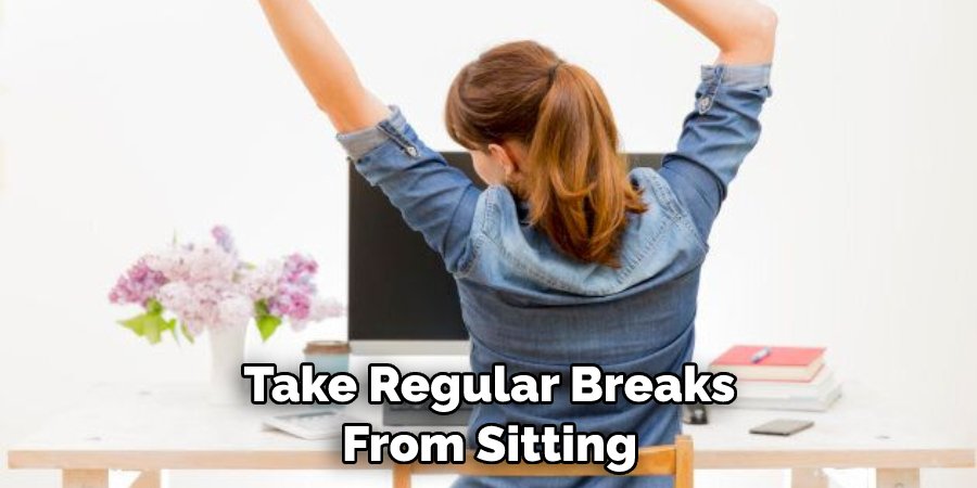 Take Regular Breaks From Sitting