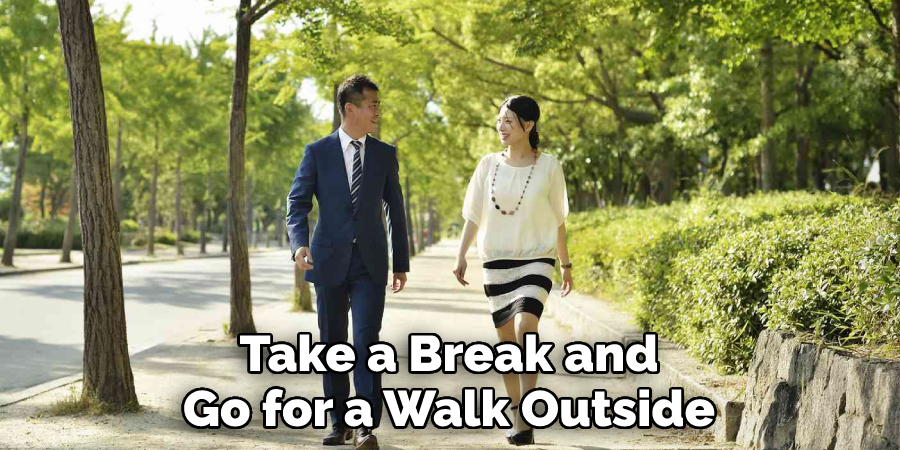 Take a Break and 
Go for a Walk Outside
