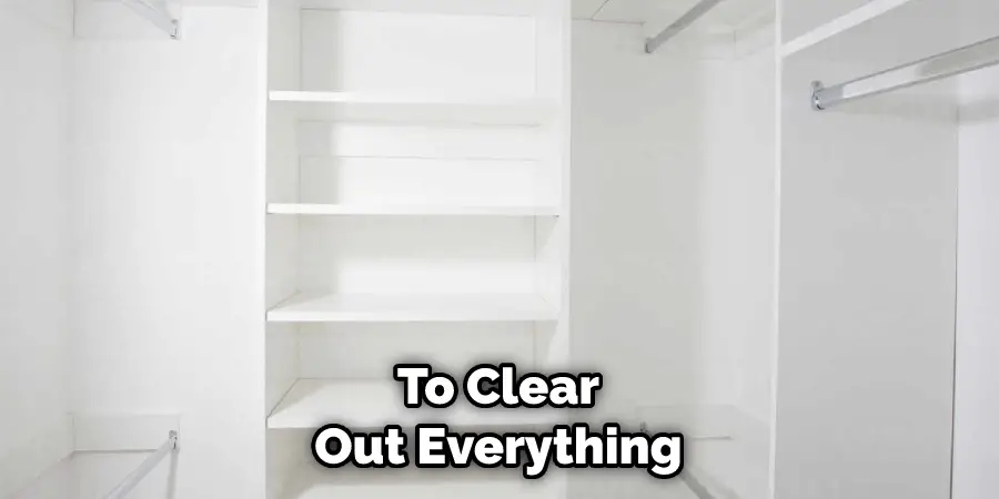 To Clear Out Everything