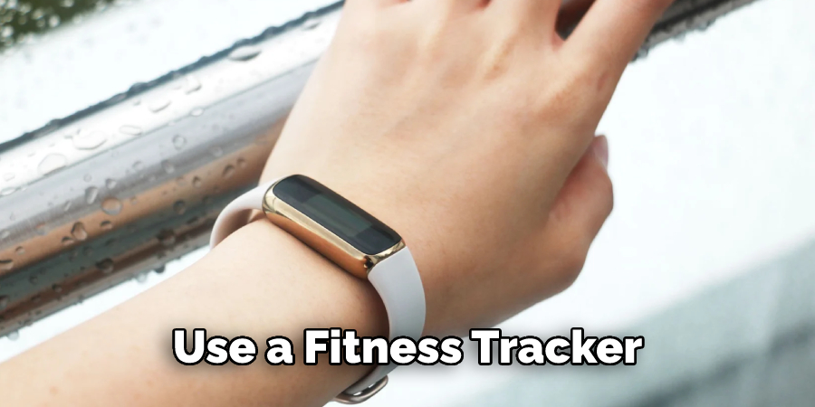 Use a Fitness Tracker