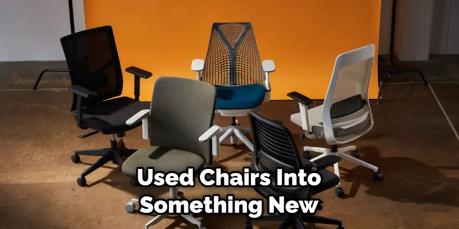 Used Chairs Into Something New