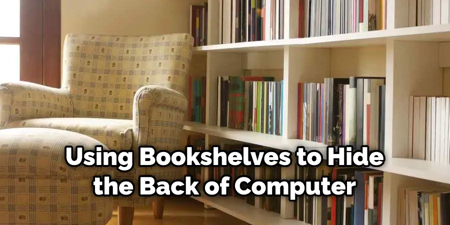 Using Bookshelves to Hide the Back of Computer