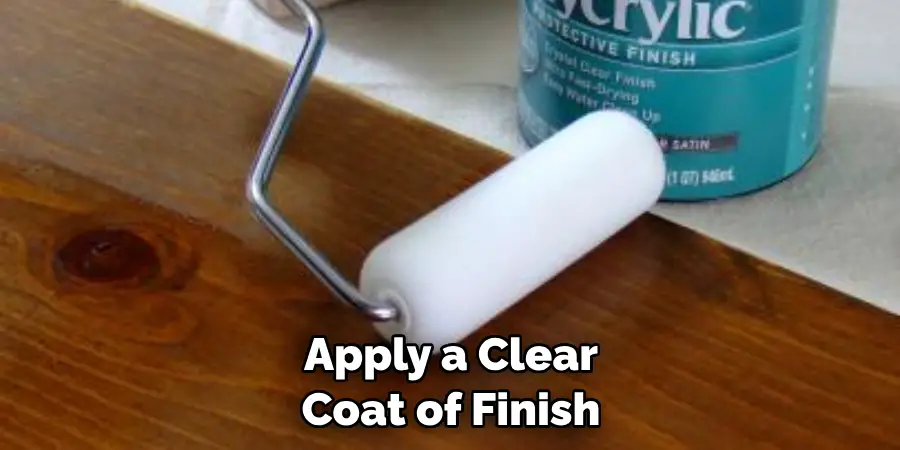 Apply a Clear Coat of Finish