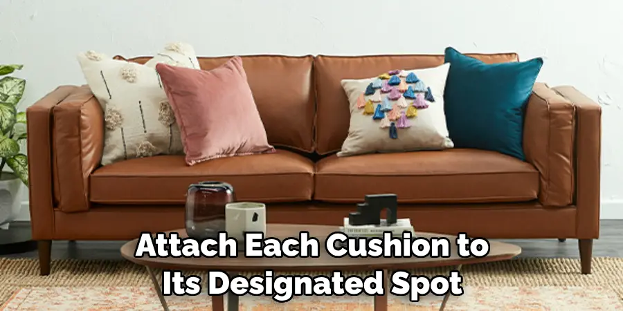 Attach Each Cushion to Its Designated Spot