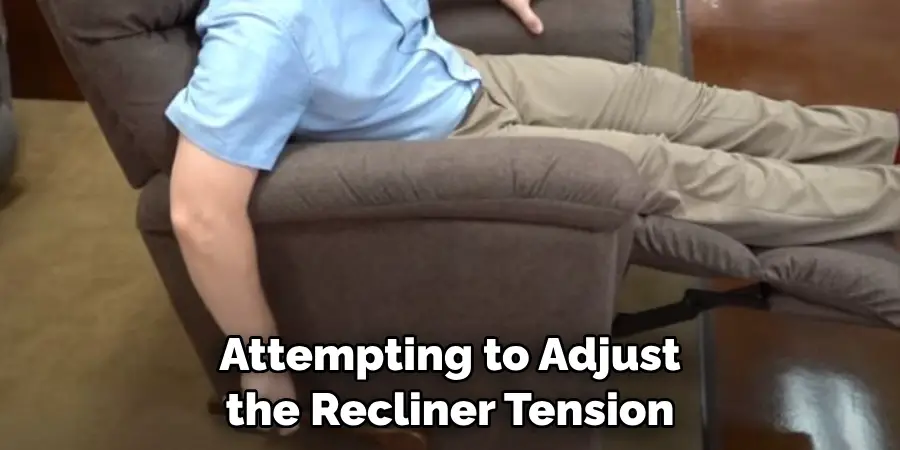 Attempting to Adjust the Recliner Tension