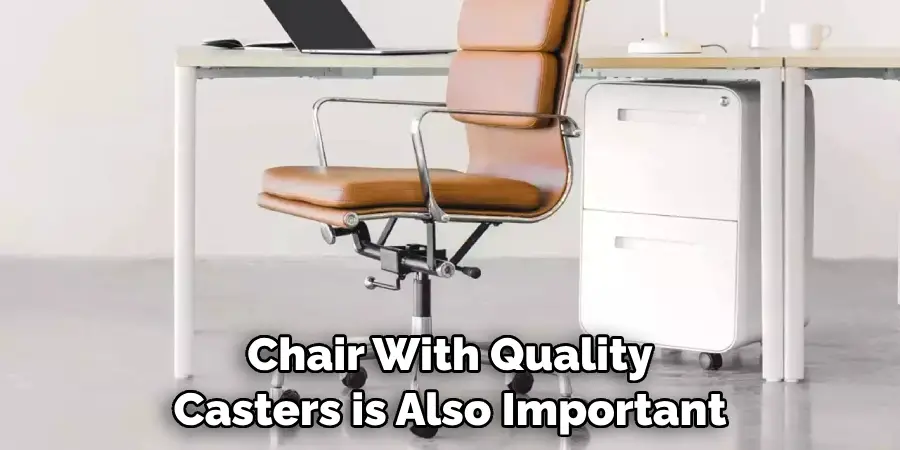 Chair With Quality Casters is Also Important