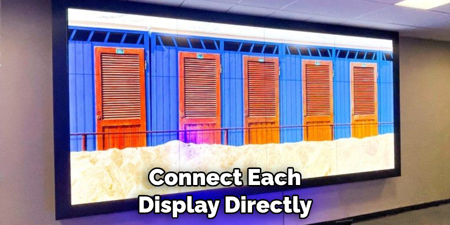 Connect Each Display Directly