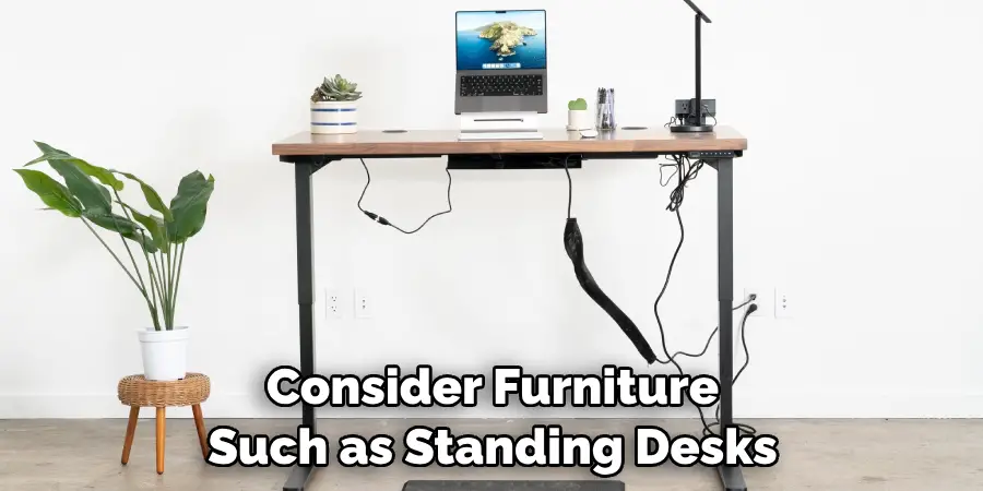 Consider Furniture Such as Standing Desks