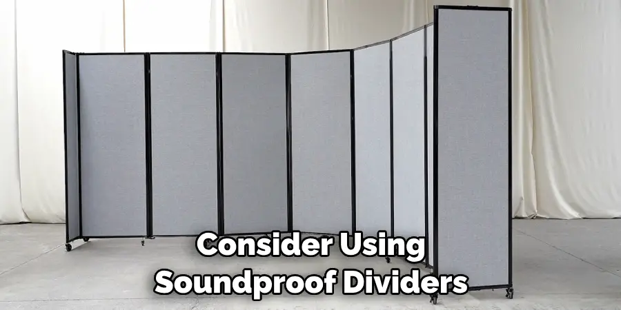 Consider Using Soundproof Dividers