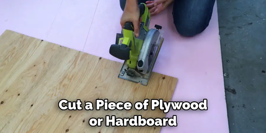 Cut a Piece of Plywood or Hardboard