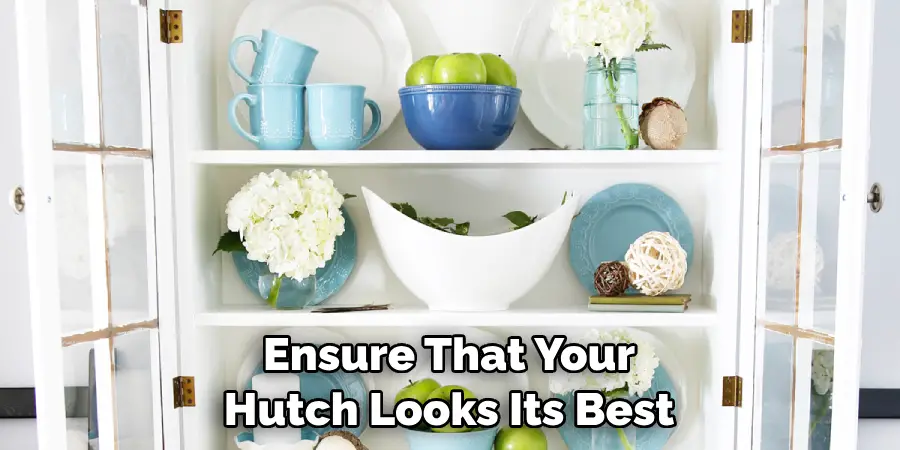 Ensure That Your Hutch Looks Its Best