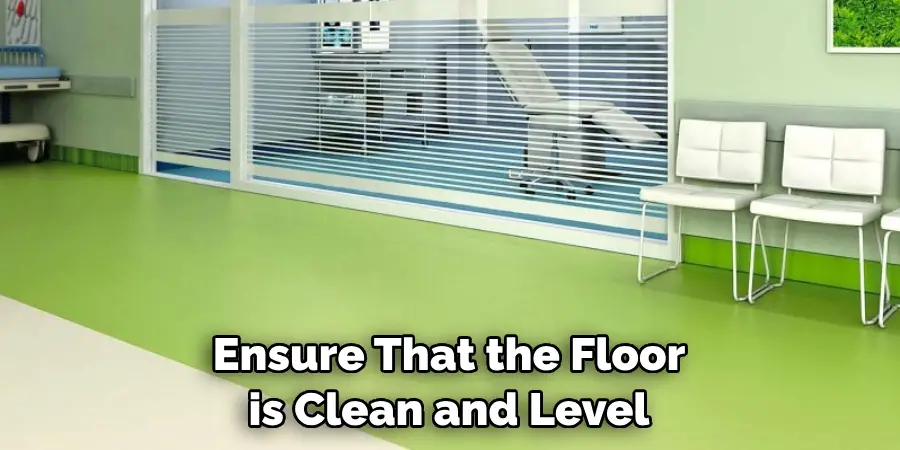 Ensure That the Floor is Clean and Level