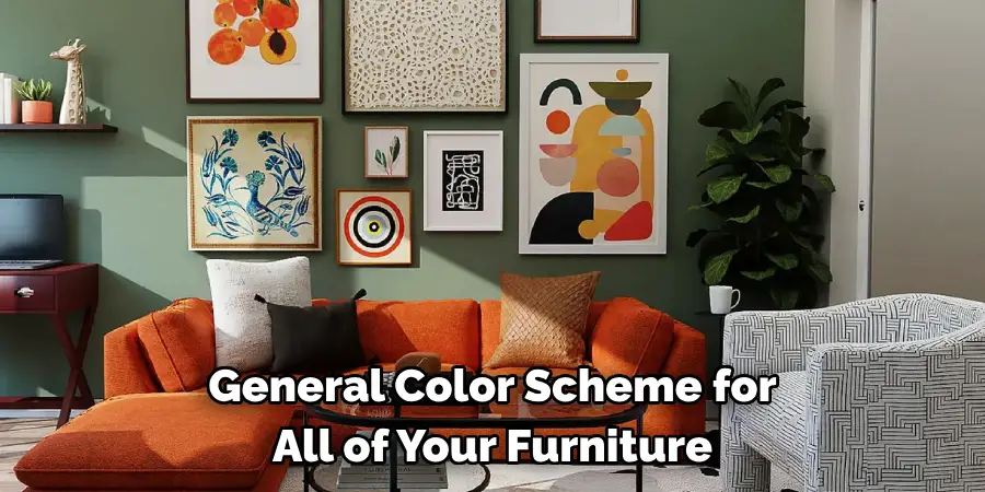  General Color Scheme for
All of Your Furniture