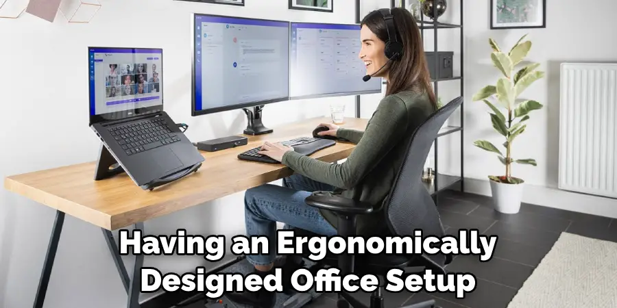Having An Ergonomically Designed Office Setup 