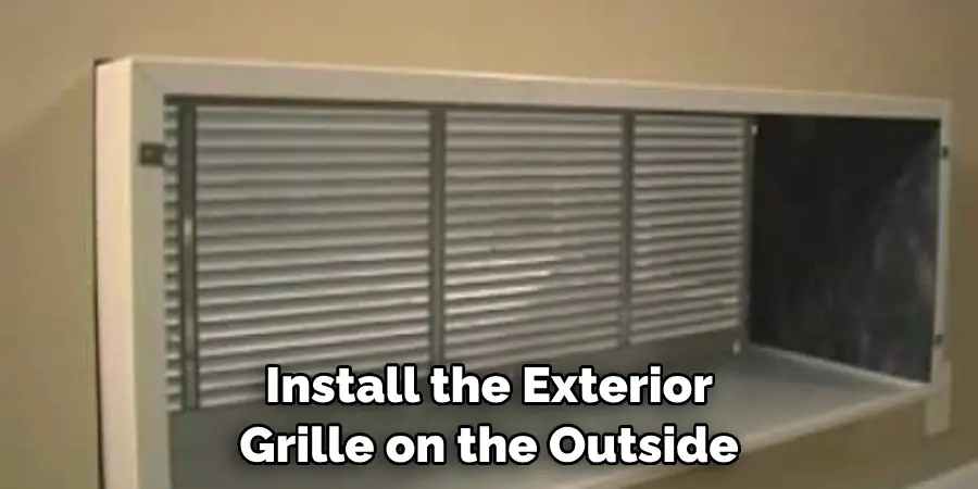 Install the Exterior Grille on the Outside