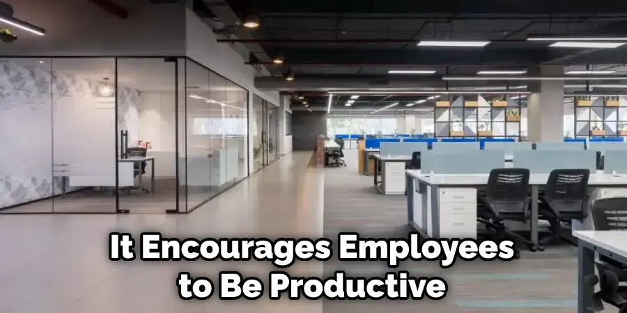 It Encourages Employees to Be Productive